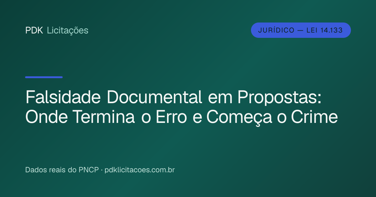Falsidade Documental em Propostas: Onde Termina o Erro e Começa o Crime