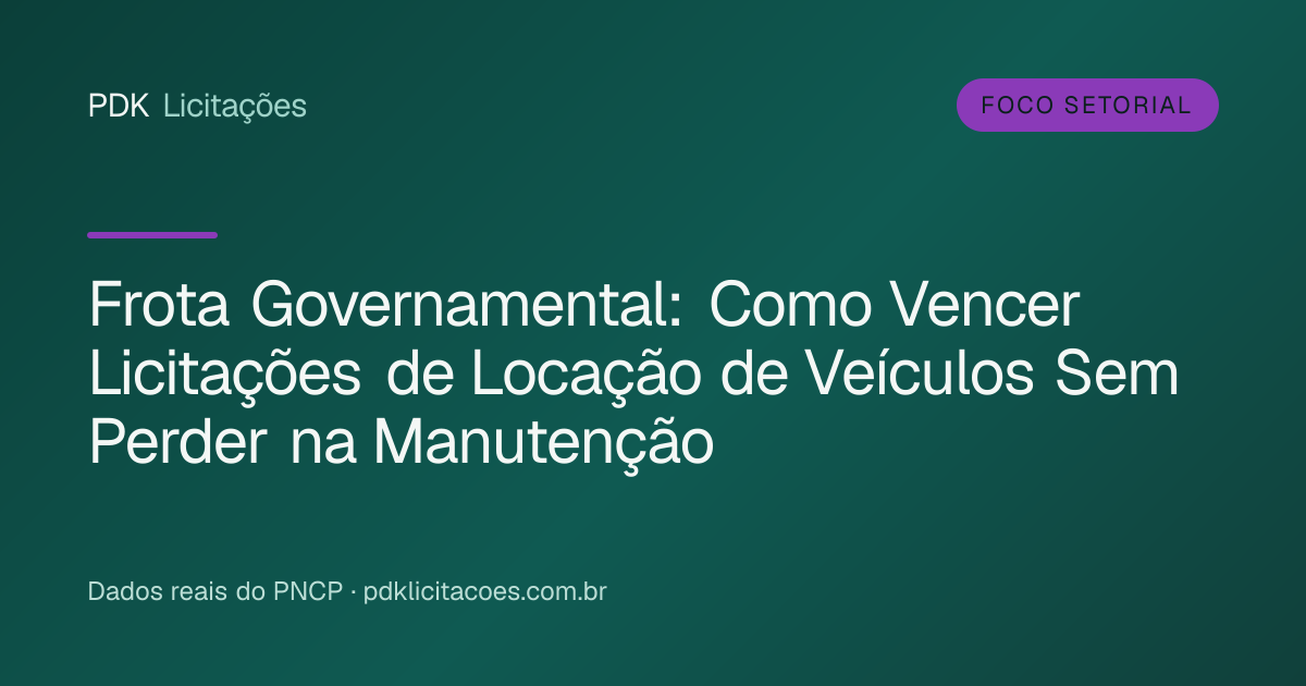 Frota Governamental: Como Vencer Licitações de Locação de Veículos Sem Perder na Manutenção