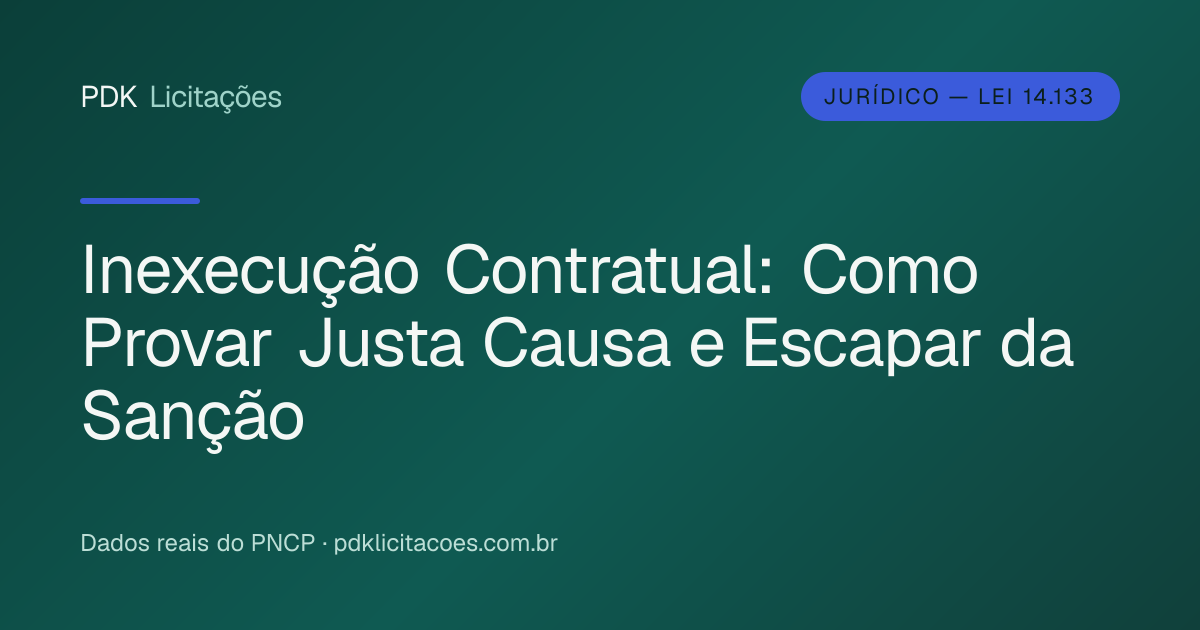 Inexecução Contratual: Como Provar Justa Causa e Escapar da Sanção