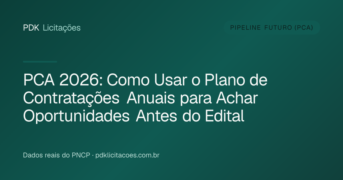 PCA 2026: Como Usar o Plano de Contratações Anuais para Achar Oportunidades Antes do Edital